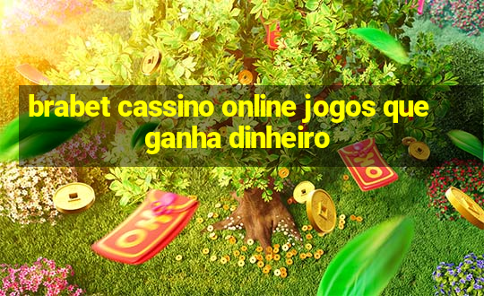 brabet cassino online jogos que ganha dinheiro