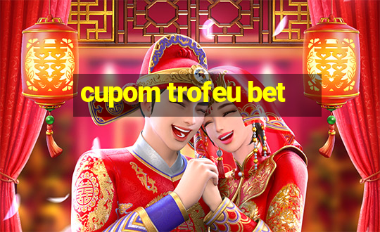 cupom trofeu bet