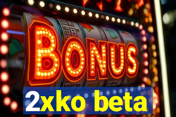 2xko beta