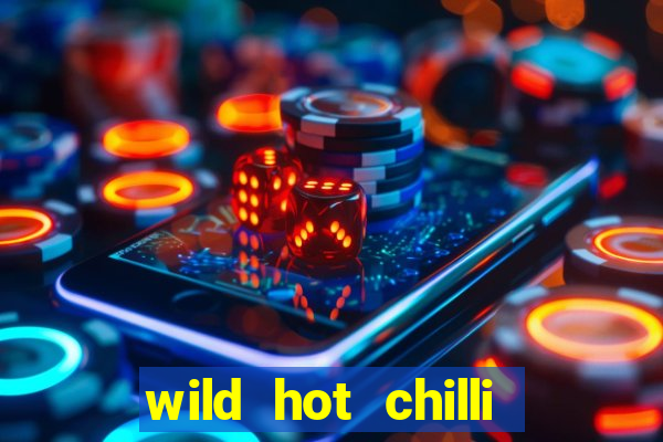 wild hot chilli reels slot