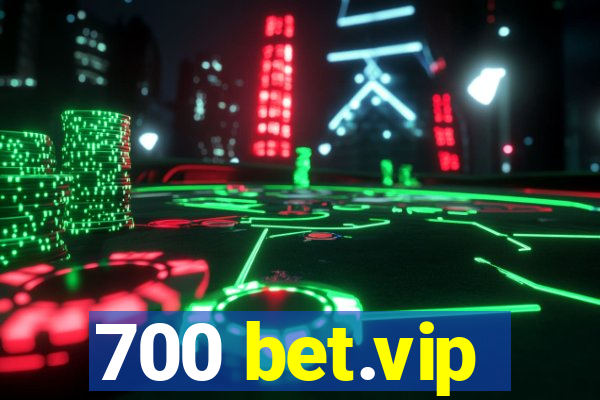 700 bet.vip