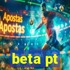 beta pt