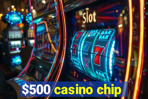 $500 casino chip