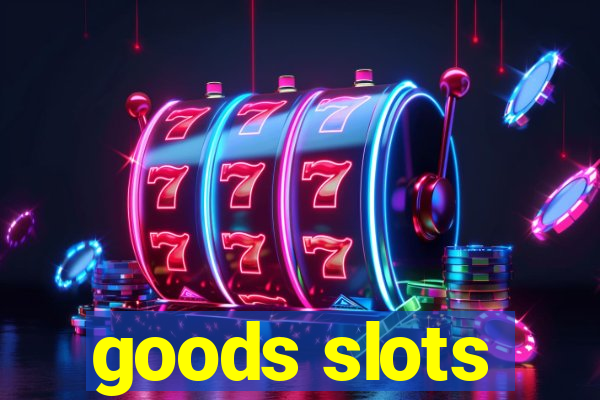 goods slots