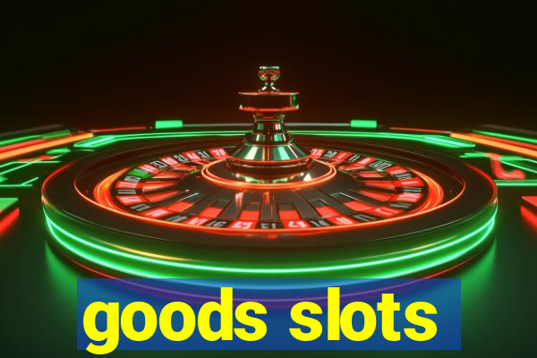 goods slots