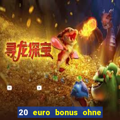 20 euro bonus ohne einzahlung casino 2024