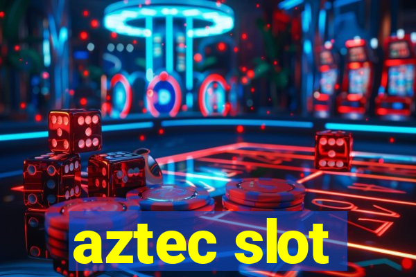 aztec slot