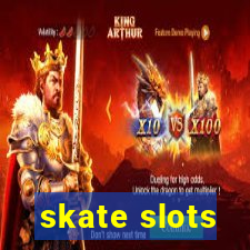 skate slots