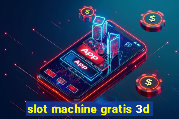 slot machine gratis 3d