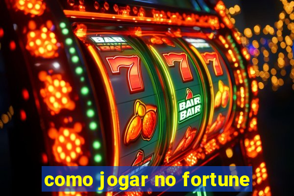 como jogar no fortune