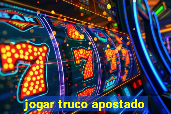 jogar truco apostado