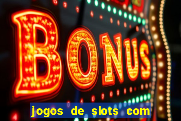 jogos de slots com bonus sem deposito