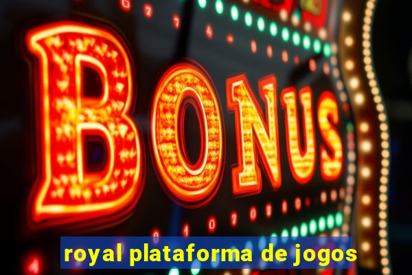 royal plataforma de jogos