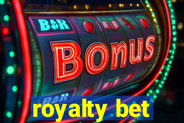 royalty bet