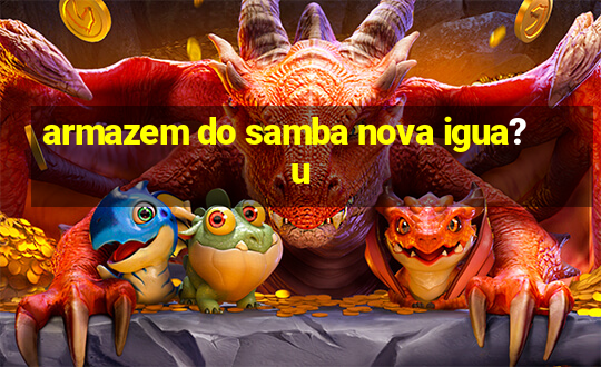 armazem do samba nova igua?u