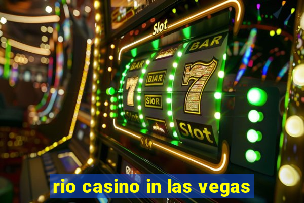 rio casino in las vegas