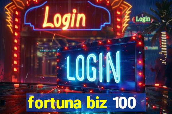 fortuna biz 100