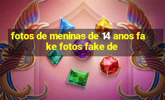 fotos de meninas de 14 anos fake fotos fake de