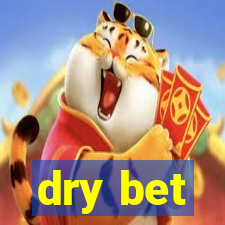 dry bet