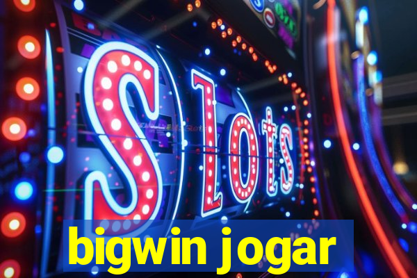 bigwin jogar