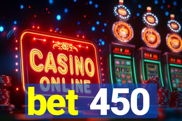 bet 450