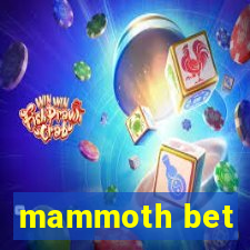 mammoth bet