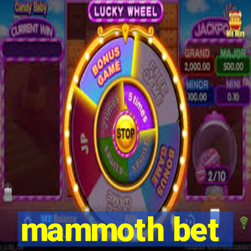 mammoth bet