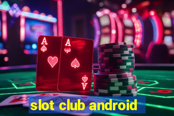 slot club android