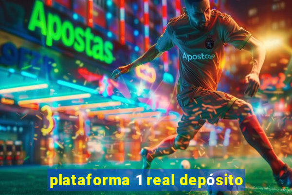 plataforma 1 real depósito