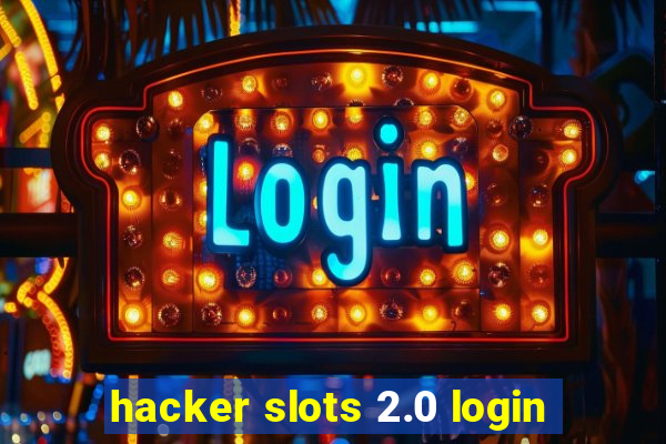 hacker slots 2.0 login