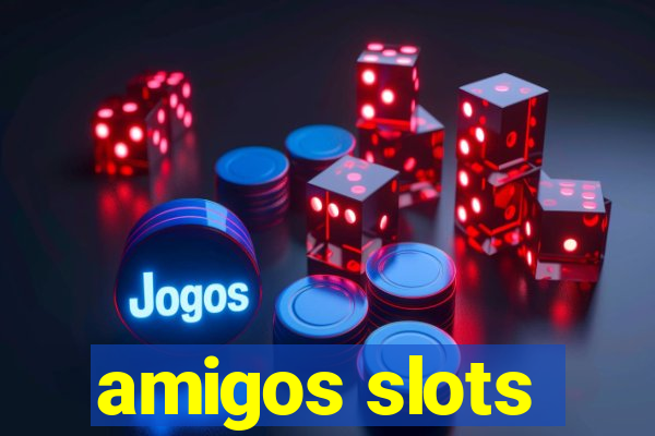 amigos slots