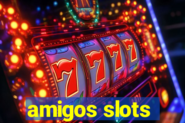 amigos slots