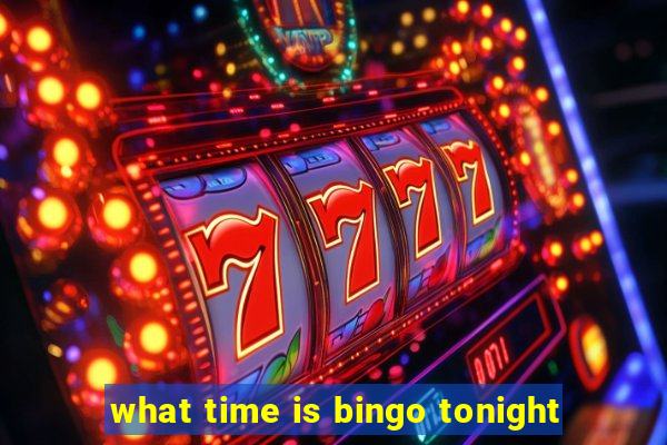 what time is bingo tonight