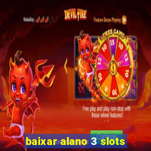 baixar alano 3 slots