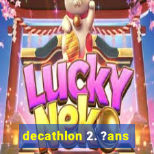 decathlon 2. ?ans