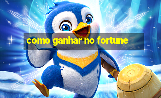 como ganhar no fortune