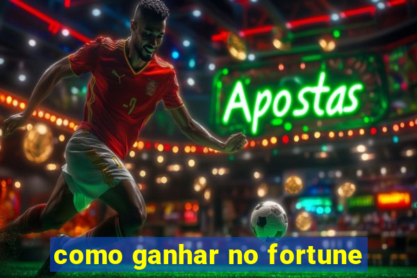 como ganhar no fortune