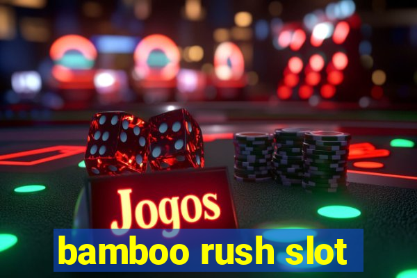 bamboo rush slot