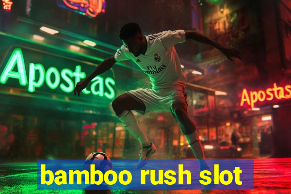 bamboo rush slot