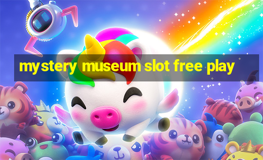 mystery museum slot free play