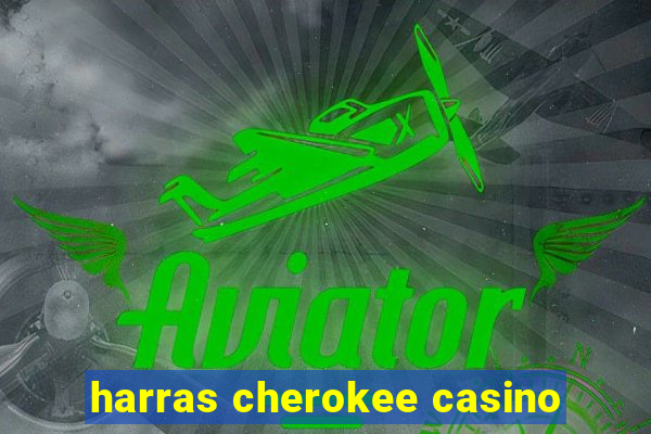 harras cherokee casino