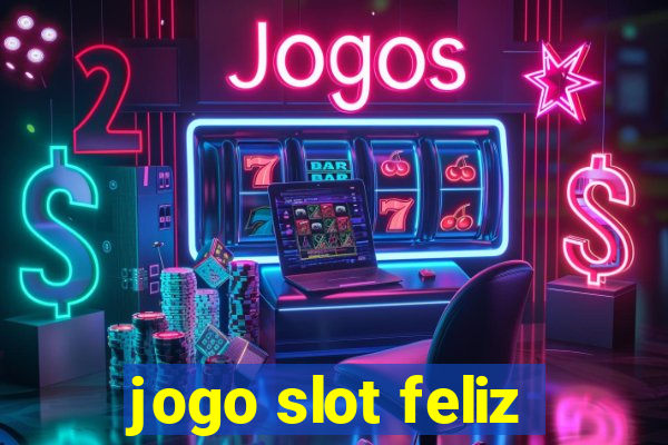 jogo slot feliz