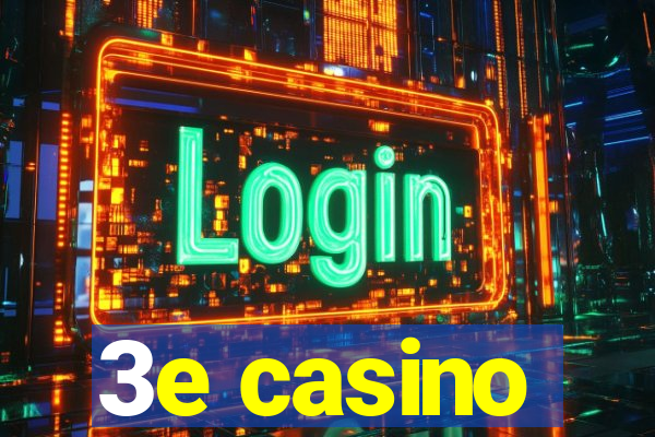 3e casino