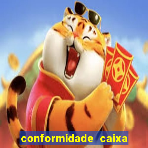 conformidade caixa quanto tempo demora