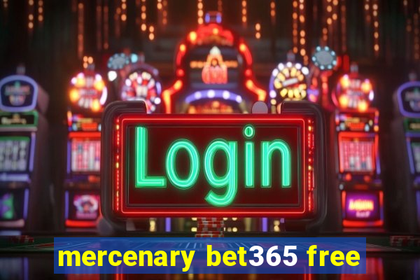 mercenary bet365 free