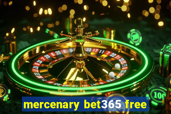 mercenary bet365 free