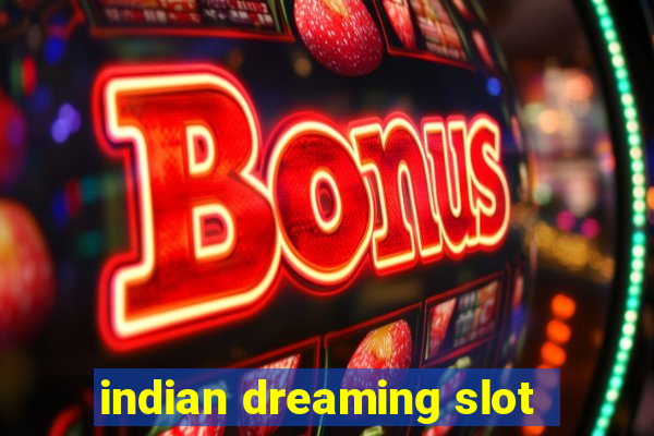 indian dreaming slot