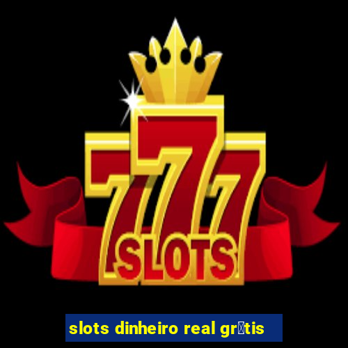 slots dinheiro real gr谩tis