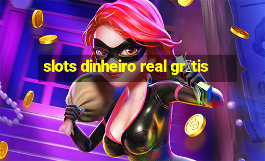 slots dinheiro real gr谩tis