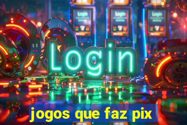 jogos que faz pix